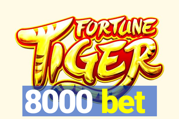 8000 bet